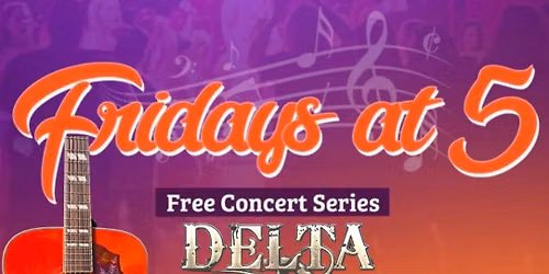 Delta Spur @ \u201cFridays At 5\u201d Free Summer Concert Series!