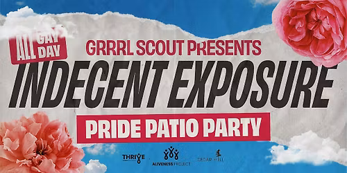GRRRL SCOUT PRESENTS: INDECENT EXPOSURE (PRIDE PATIO PARTY)