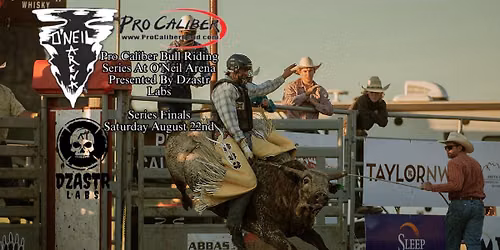 Pro Caliber Bull Riding Series At O\u2019Neil Arena Presented By Dzastr Labs Series Finals