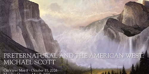 MEMBER OPENING: Preternatural and The American West: Michael Scott