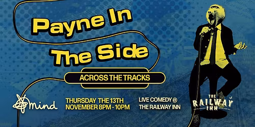 Payne In The Side Comedy Night '3 - Across The Tracks 