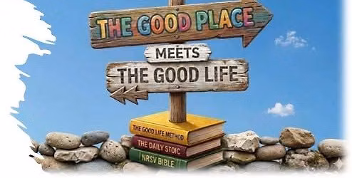 The Good Life Method (meets The Good Place) 6-week Series