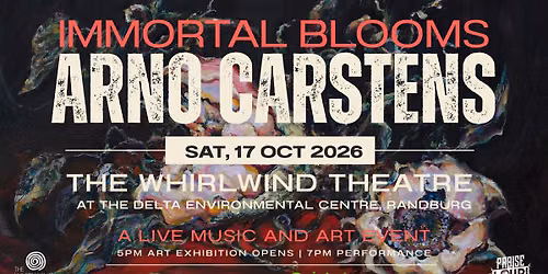Arno Carstens Live: Immortal Blooms Music & Art Event — Delta Environmental Centre, Intersection of Rd No. 3 &, Rd No 5, Victory Park, 2194 Randburg, South Africa