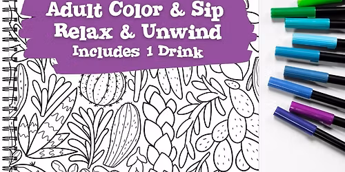 Adult Color & Sip \u2013 Relax & Unwind! (Includes 1 drink)