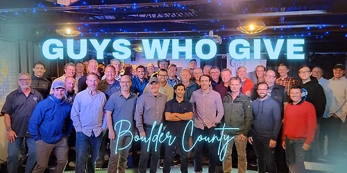 Guys Who Give - Boulder County Q2 Impact Event