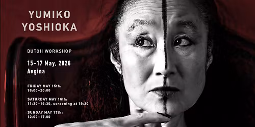 Butoh Workshop: Sound & Transformation \u2013 Yumiko Yoshioka | Aegina