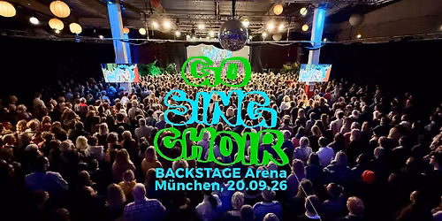 GO SING CHOIR \u2013 Backstage Arena, M\u00fcnchen (20.09.)