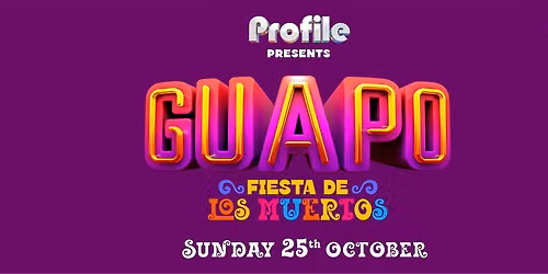 PROFILE PRESENTS GUAPO, FIESTA DE LOS MUERTOS