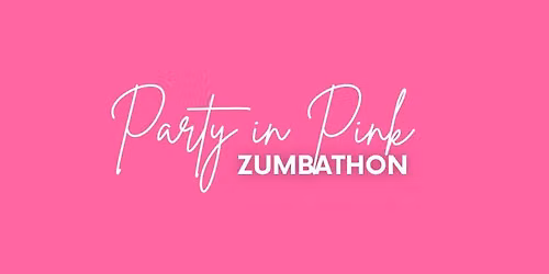 Party in Pink Zumbathon for breast Cancer