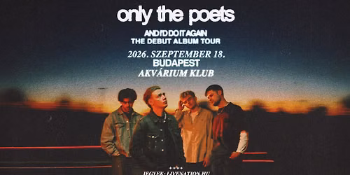 Only The Poets, support: Alex Spencer | Budapest 2026