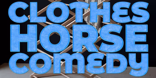 Clothes Horse Comedy: April 26 edition