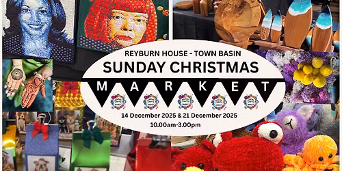 Sunday Christmas Markets @ Reyburn House Town Basin