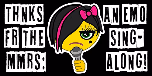 Thnks fr the mmrs: A pop punk emo sing-a-long event!