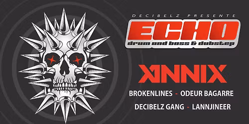 ECHO : BASS MUSIC ALL NIGHT w\/ ANNIX (UK) & BROKENLINES (BE)