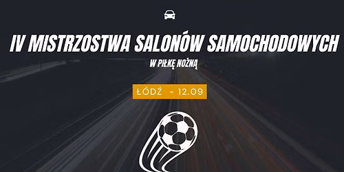 IV MISTRZOSTWA SALON\u00d3W SAMOCHODOWYCH W PI\u0141K\u0118 NO\u017bN\u0104