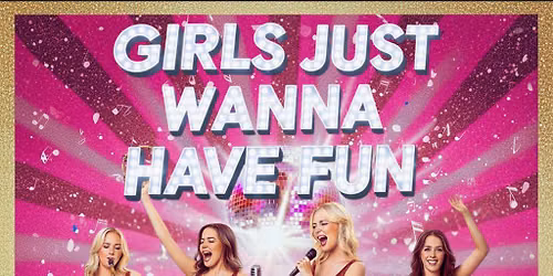Girls Just Wanna Have Fun! Live 80s and 90s Female Music Icons!