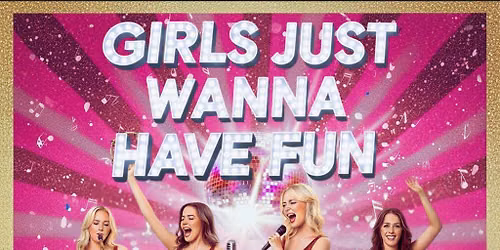 Girls Just Wanna Have Fun! Live 80s and 90s Female Music Icons!