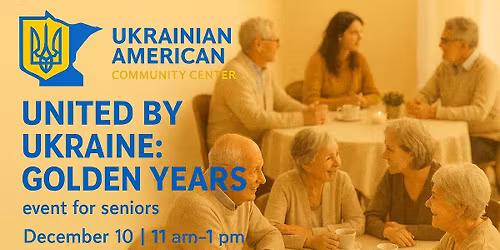 United by Ukraine: Golden Years (event for seniors)\/\u041e\u0431\u0454\u0434\u043d\u0430\u043d\u0456 \u0423\u043a\u0440\u0430\u0457\u043d\u043e\u044e, \u0417\u043e\u043b\u043e\u0442\u0456 \u0420\u043e\u043a\u0438
