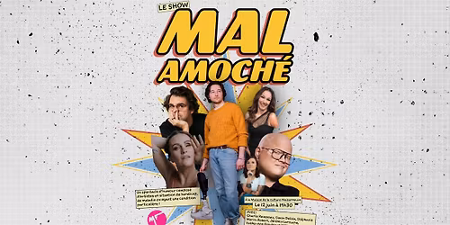 Le Show Mal Amoch\u00e9 | 12 juin | Au Minifest
