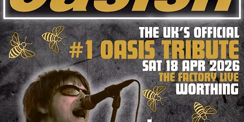 OASISH (UK OFFICIAL #1 OASIS TRIBUTE) \/\/ WORTHING \/\/ 18.04.2026