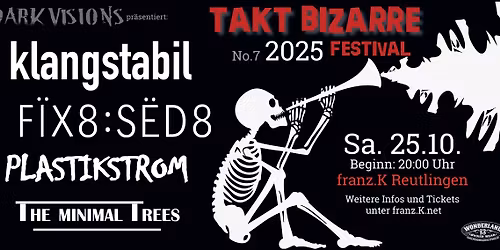 TaktBizarreFestival'25: Klangstabil\/FIX8:SED8\/Plastikstrom\/The Minimal Trees \/\/ GothWavePostPunk