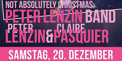 Peter Lenzin Band & Peter Lenzin\/Claire Pasquier \u2013 \u00abNot absolutely Christmas\u00bb