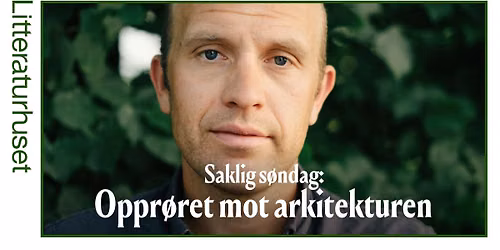 Saklig s\u00f8ndag: Oppr\u00f8ret mot arkitekturen