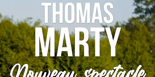 Thomas Marty \u2022 22 janvier 2027 \u2022 Zenith Toulouse M\u00e9tropole