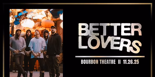 Better Lovers w\/ Soul Blind, Johnny Booth and Hong Kong Fuck You at Bourbon Theatre