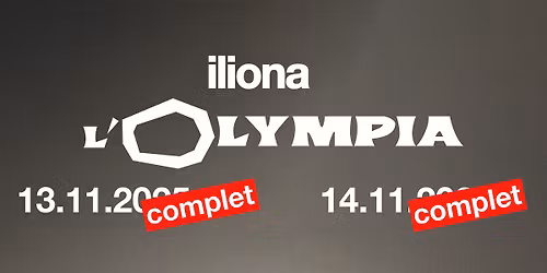 COMPLET \/\/ ILIONA - LES 13 & 14 NOVEMBRE 2025 \u00c0 L'OLYMPIA !