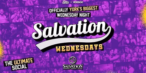 SALVATION WEDNESDAYS Officially York's Biggest Wednesday Night