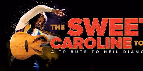 The Sweet Caroline Tour: A Tribute to Neil Diamond - Chilliwack, BC, Canada
