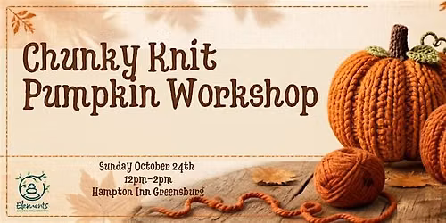 Chunky Knit Pumpkin Workshops