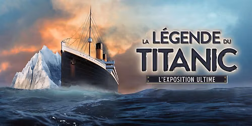 LE TITANIC - PARIS LA VILLETTE