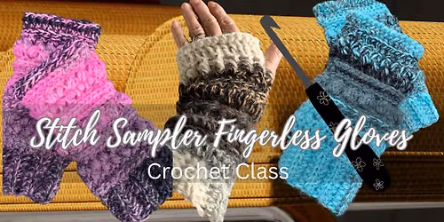 Stitch Sampler Fingerless Gloves Crochet Class