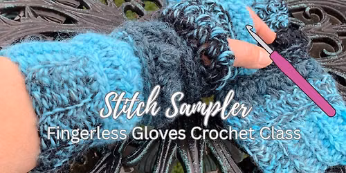 Stitch Sampler Fingerless Gloves Crochet Class