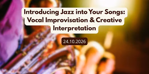 Introducing Jazz into Your Songs: Vocal Improvisation & Creative Interpretation