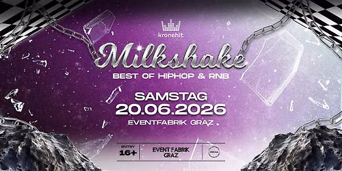 MILKSHAKE x EVENTFABRIK GRAZ | HIPHOP, RNB & URBAN MUSIC | 20.06.2026