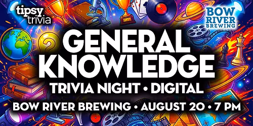 Calgary: Bow River Brewing - General Knowledge Trivia - Aug 20, 7pm