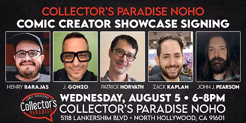 Creator Showcase Signing w\/ Patrick Horvath, J. Gonzo, Henry Barajas, Zack Kaplan & John J. Pearson!