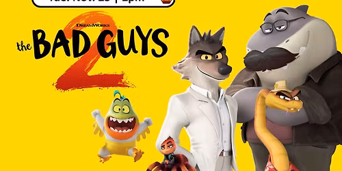 Half Day Matinee: Bad Guys 2