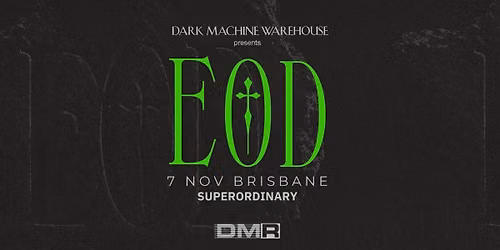 END OF DAYS BRISBANE