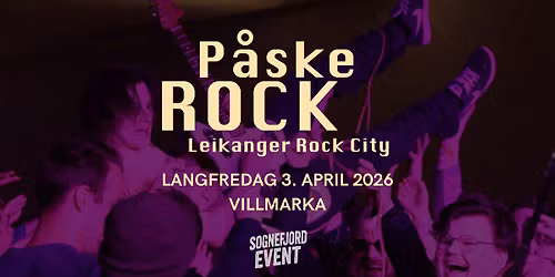 P\u00c5SKEROCK 2026 \/\/ Langfredag 3. april 2026 \/\/ Villmarka Leikanger Rock City