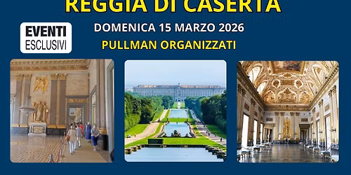 Reggia di Caserta "Domenica 15 Marzo 2026" \ud83d\ude8c Pullman Organizzati