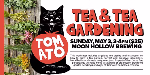 Tea & Tea Gardening Workshop ($25)