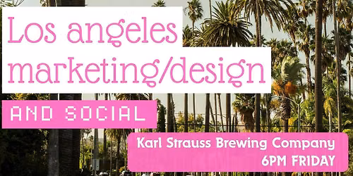 Los Angeles Marketing & Digital Design Social Mixer - Digital Creatives