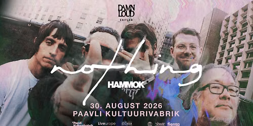 Nothing (US), Hammok (NO) \u2022 30.08.2026 \u2022 Paavli Kultuurivabrik