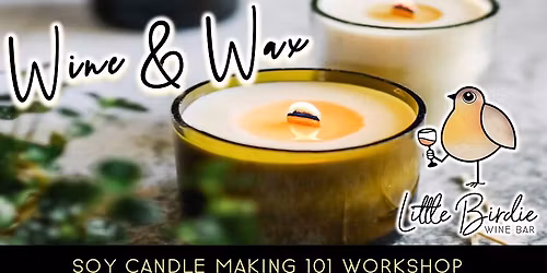Wine & Wax | Soy Candle Making Workshop