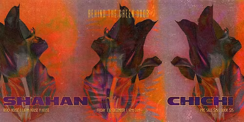Behind The Green Door presents: SHAHAN & CHICHI