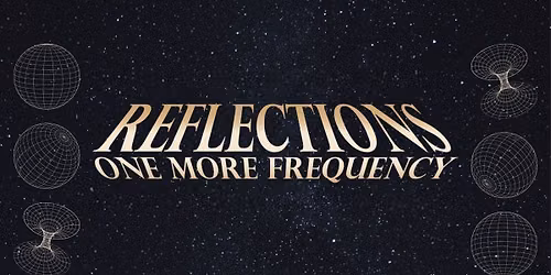 REFLECTIONS PRESENTS: ONE MORE FREQUENCY